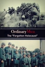 Ordinary Men: The Forgotten Holocaust (2022)